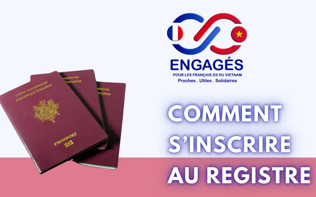 Comment s&rsquo;inscrire au registre des Français établis hors de France quand on vit au Vietnam