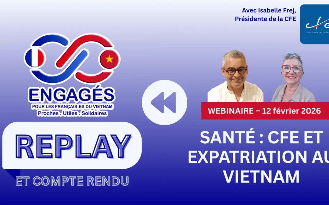Compte rendu — Webinaire « Santé et expatriation au Vietnam : 1 heure pour y voir clair sur la CFE »