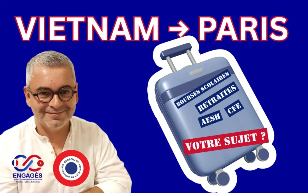 Jaime Peypoch, conseiller des Français de l’étranger, à côté d’une valise étiquetée bourses scolaires, retraites, AESH, CFE et « Votre sujet ? », sous le titre « Vietnam → Paris »
